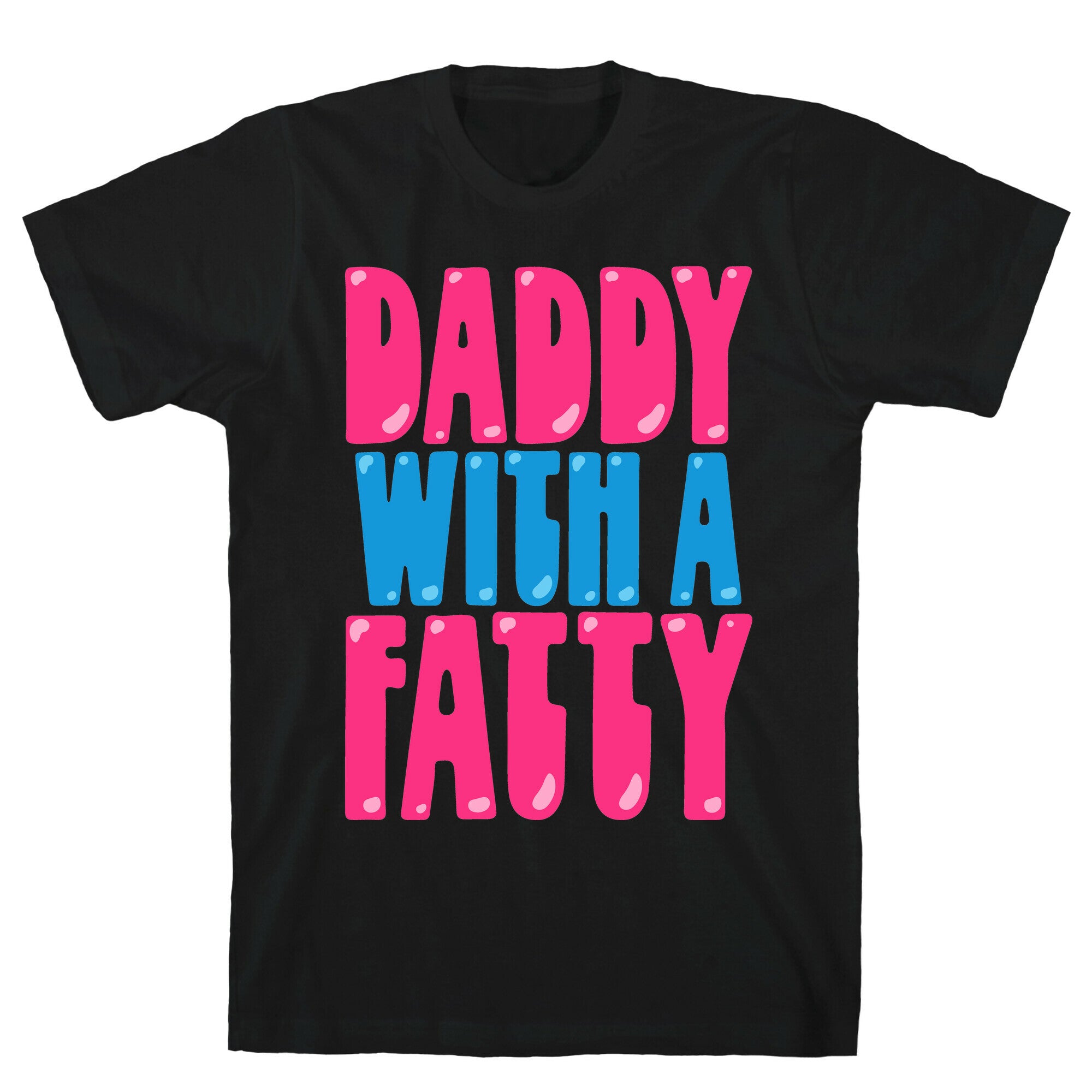 Daddy With A Fatty T-Shirt